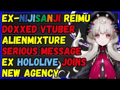 Ex Nijisanji Reimu doxxed & bullied vtuber, Alienmixture serious update, Ex-Holo joins agency