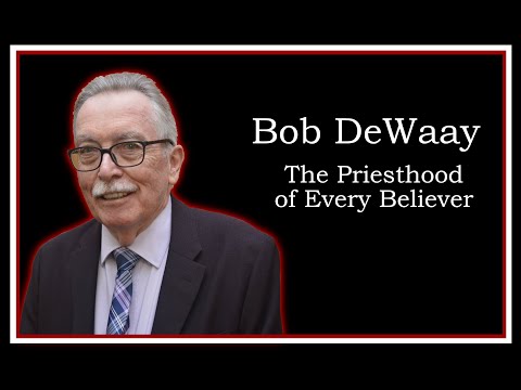 Bob DeWaay: The Priesthood of Every Believer