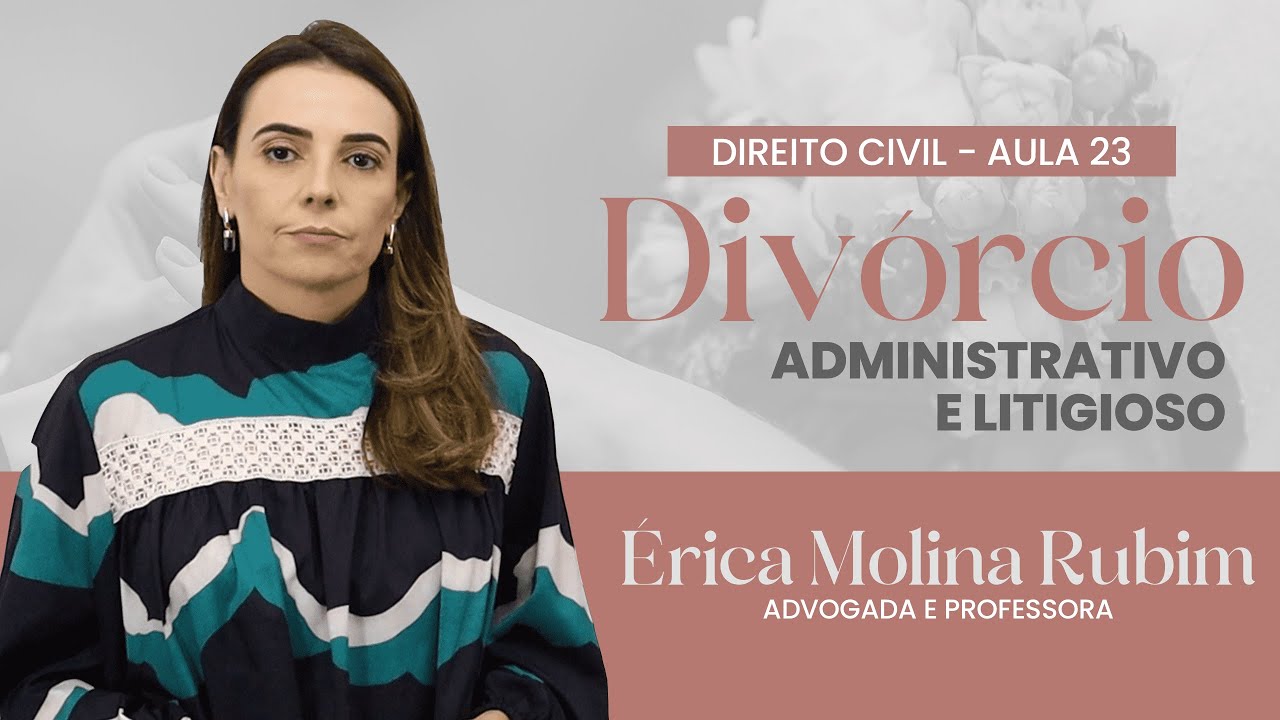 AULA 23 - DIVÓRCIO ADMINISTRATIVO E DIVÓRCIO LITIGIOSO