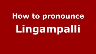 How to pronounce Lingampalli