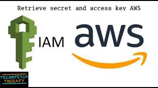 How to retrieve secret and access key AWS