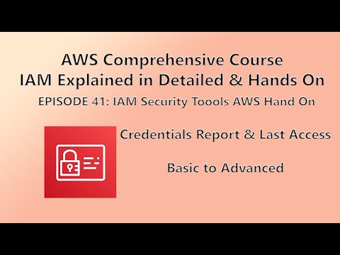 AWS IAM Security Tools Explained + Hands-On | Credentials Report & Last Access | AWS Course Ep 41