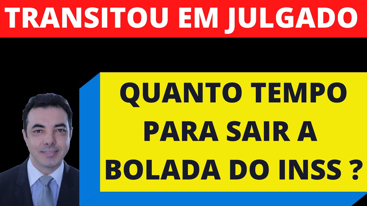 APÓS O TRÂNSITO EM JULGADO QUANTO TEMPO PARA VOCÊ RECEBER A BOALDA?
