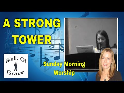 A Strong Tower (Blessed Be The Name of the Lord) - Sunday Morning Worship