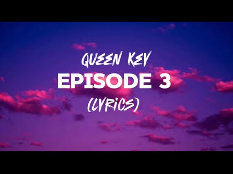 Queen Key - Episode 3 (Lyrics)