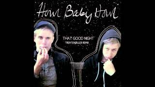 Howl Baby Howl - That Good Night (Trentemøller Remix)