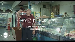 Pommez Internacional - Asalto en el Chino (Furia Popular)