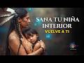 SANA TU NIÑA INTERIOR CON AMOR PROPIO CANTOS PARA VOLVER A TI