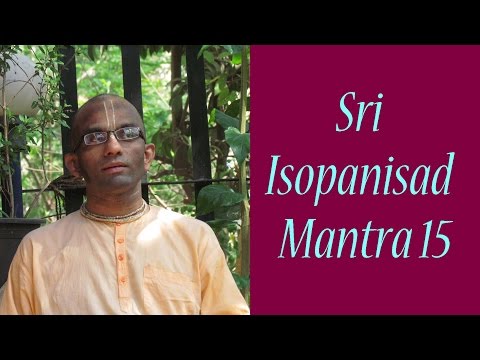 Bhakti Shastri (019) - Sri Isopanisad Mantra 15