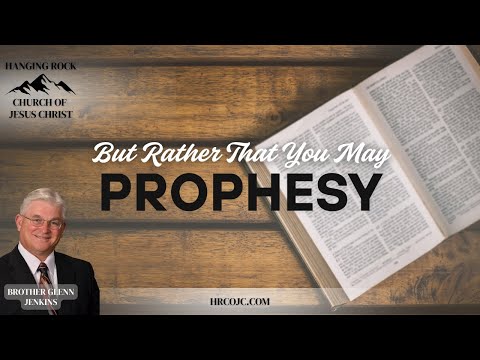 "But Rather That You May Prophesy" Brother Glenn Jenkins 6/18/2025
