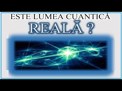 ESTE LUMEA CUANTICĂ REALĂ ? (Lumea nu este cum crezi ! - 61)