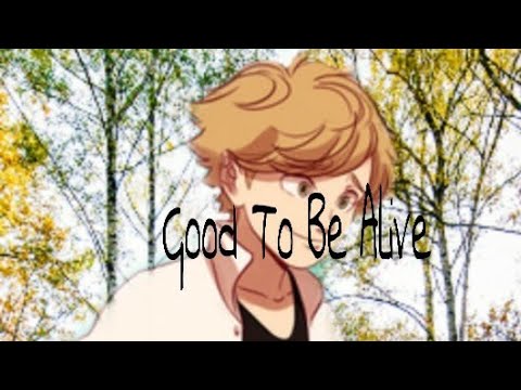 Good To Be Alive