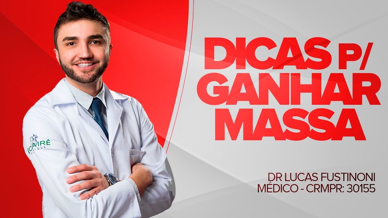 Como GANHAR MASSA MUSCULAR - Dr Lucas Fustinoni - Médico - CRMPR 30155