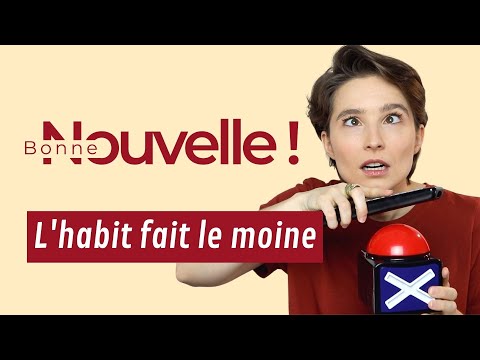 Bonne nouvelle, l’habit fait le moine !