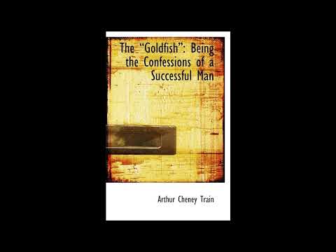 The Goldfish: Being the Confessions of a Successful Man by Arthur Cheney Train — free full audiobook