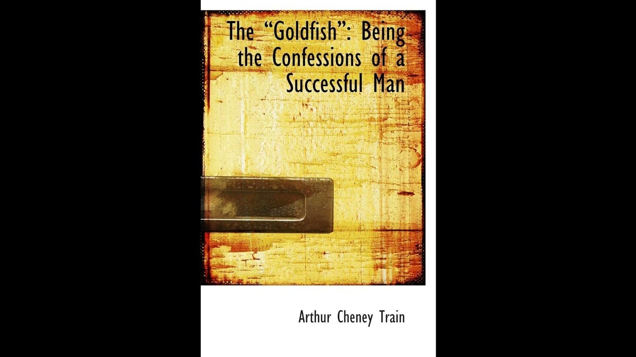 The Goldfish: Being the Confessions of a Successful Man