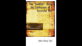 The Goldfish: Being the Confessions of a Successful Man