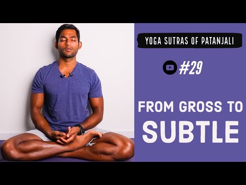 #29. From Gross to Subtle | Yoga Sutras of Patanjali