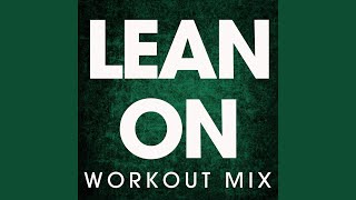 Lean On (Workout Mix)