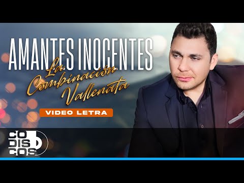 Amantes Inocentes, La Combinación Vallenata  - Video Letra