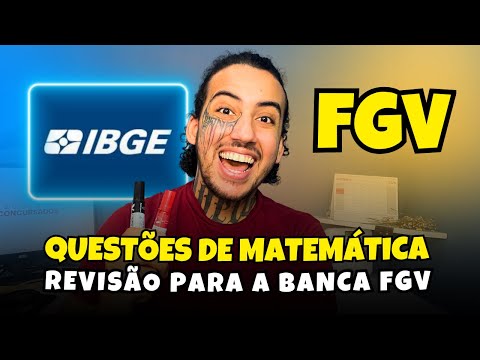 Matemática da FGV | 10 questões resolvidas (foco no IBGE e concursos da FGV) - PARTE 1