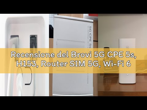 Recensione del Brovi 5G CPE 5s, H153, Router SIM 5G, Wi-Fi 6 AX3000, DL 3600 Mbps/UL 500 Mbps, anten
