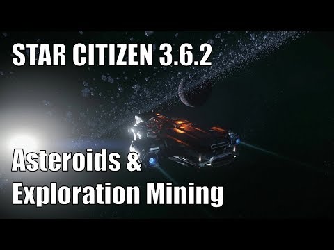 Star Citizen 3.6.2 - Asteroids & Exploration Mining