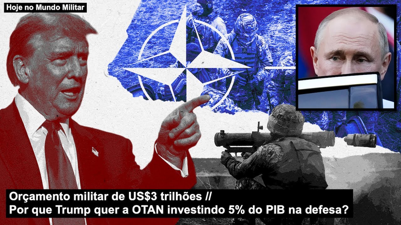 Orçamento militar de US$3 trilhões – Por que Trump quer a OTAN investindo 5% do PIB na defesa?
