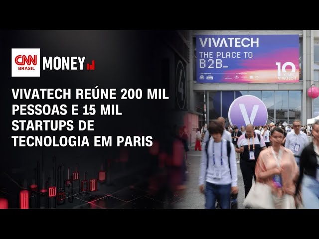 VivaTech reúne 200 mil pessoas e 15 mil startups de tecnologia em Paris | FECHAMENTO DE MERCADO