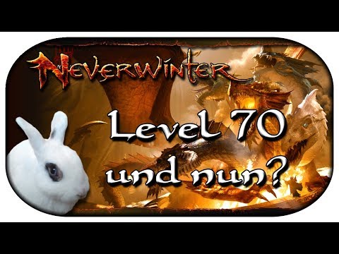 🐇 NEVERWINTER: Special - Ich bin Level 70! Und jetzt? [Guide]