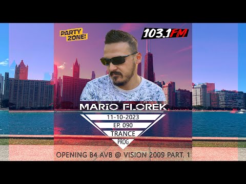 Mario Florek - Party Zone @ 103.1FM Chicago 11-10-2023 - EP 090 -  Opening set b4 AVB @ Vision 2009