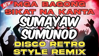 Download lagu MGA BAGONG SIKAT NA KANTA - SUMAYAW SUMUNOD DISCO RETRO STYLE REMIX mp3