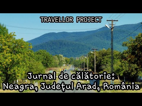 Jurnal de călătorie: Neagra, Județul Arad, România