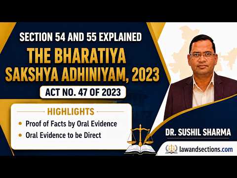 Lecture 20: Bharatiya Sakshya Adhiniyam, 2023 | Chapter IV: Oral Evidence (Sections 54 & 55 Explained)