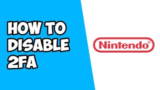 How To Disable Two Step Verification (2FA) on Nintendo