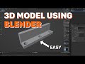 How To 3D Model Using Blender Easy Beginner Guide Tips And Tricks