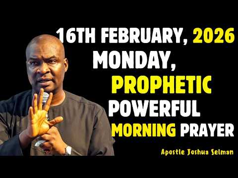 MONDAY, FEBRUARY 16TH 2026, MOST POWERFUL SPIRITUAL MORNING WARFARE PRAYER BY APOSTLE JOSHUA SELMAN