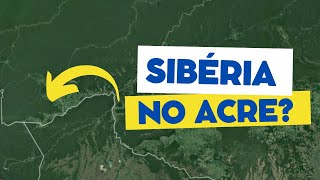 A SIBÉRIA DO BRASIL - Conheça a Sibéria do Acre