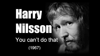 Harry Nilsson – You can’t do that  (1967)