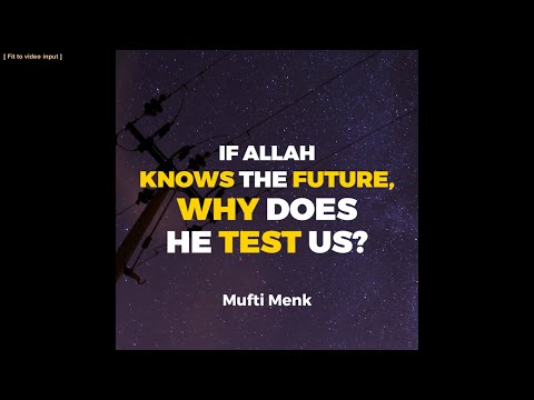 If Allah Knows The Future, Why Does He Test Us? - Mufti Menk
