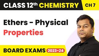 Ethers - Physical Properties | Alcohols, Phenols and Ethers | Class 12 Chemistry Ch 7 IIT/JEE/NEET