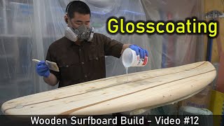 How to Make a Wooden Surfboard #12: Glosscoating