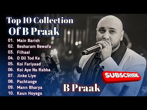 Best Of B Praak | B Praak Best Songs Collection | Latest Hindi Punjabi Songs | New Bollywood Songs