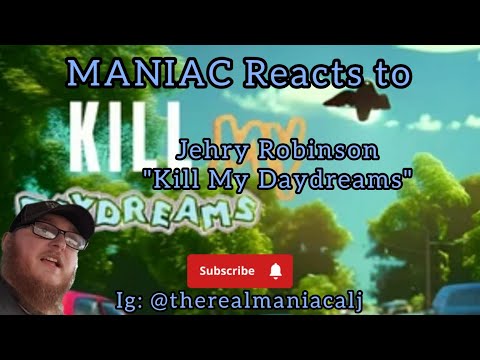 MANIAC Reacts to Jehry Robinson - Kill My Daydreams (REACTION) | DON'T DO IT!!!