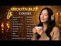 Smooth Jazz Covers Of Popular Songs Relaxing Love Songs Playlist Virella Jazz