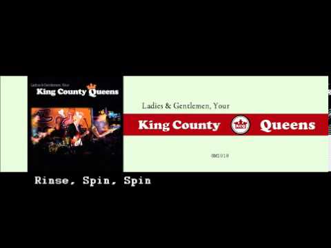 Kings County Queens - Rinse, Spin, Spin