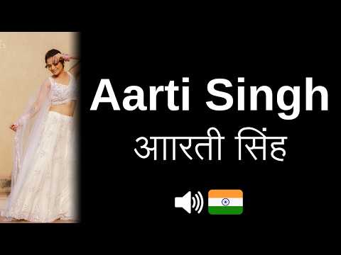 How to pronounce Aarti Singh (CORRECTLY!)
