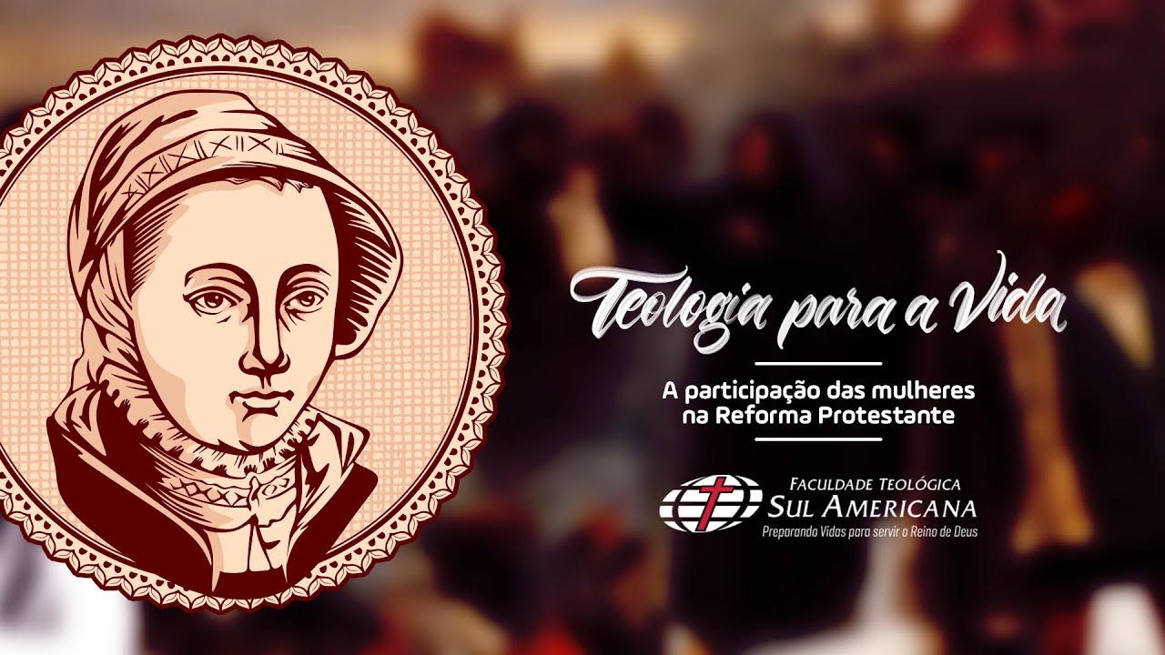 A PARTICIPAÇÃO DAS MULHERES NA REFORMA PROTESTANTE