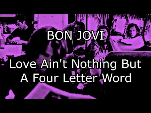 Love ain't nothing but a four - letter word - Bon…