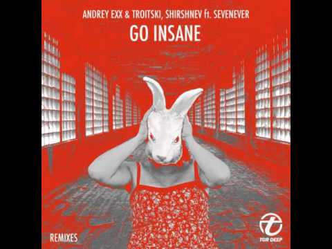 Mixupload Presents: Andrey Exx & Troitski, Shirshnev feat. Sevenever - Go Insane | Deep House